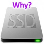 Why SSDs?