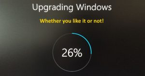 Windows 10 Upgrade, either you like it or not!