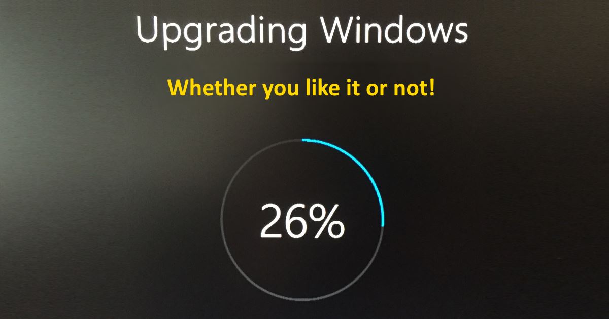 Microsoft gives you Windows 10 whether you like it or not