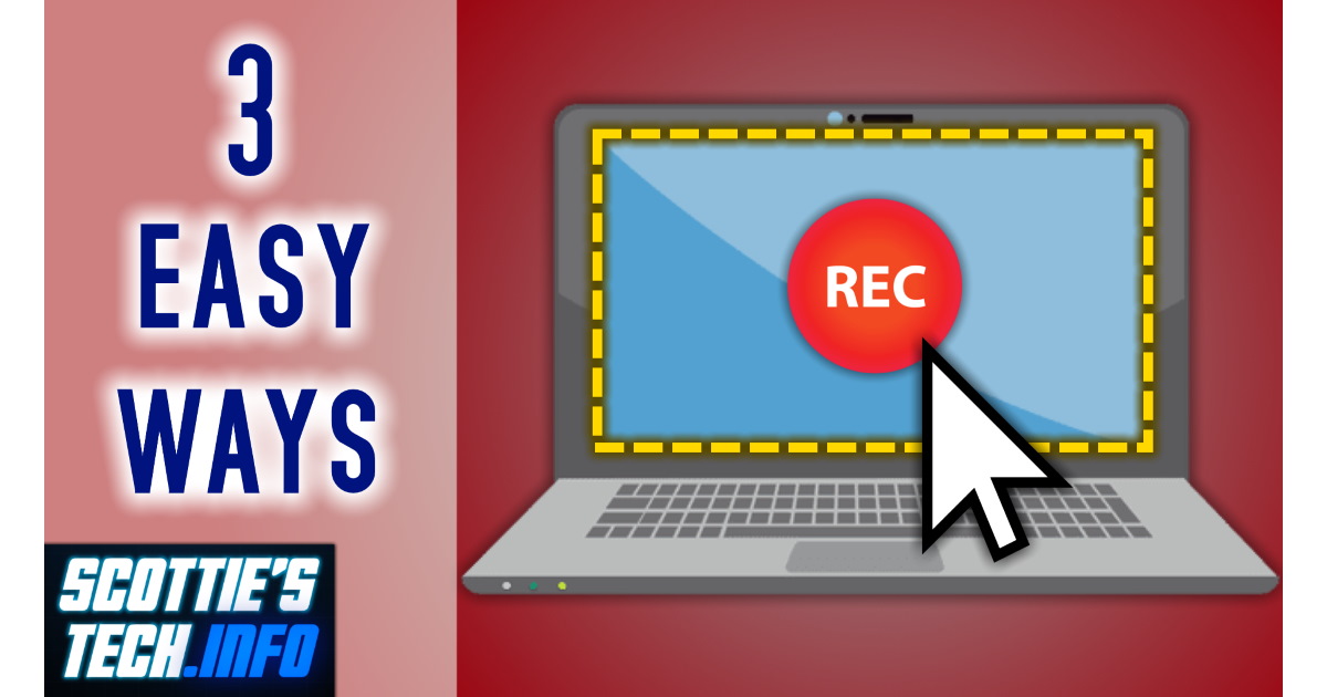 3 Easy ways to make screen recordings | Scottie's Tech.Info