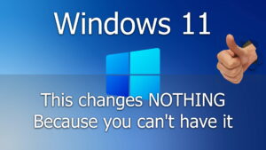 Windows 11 - This Changes Nothing