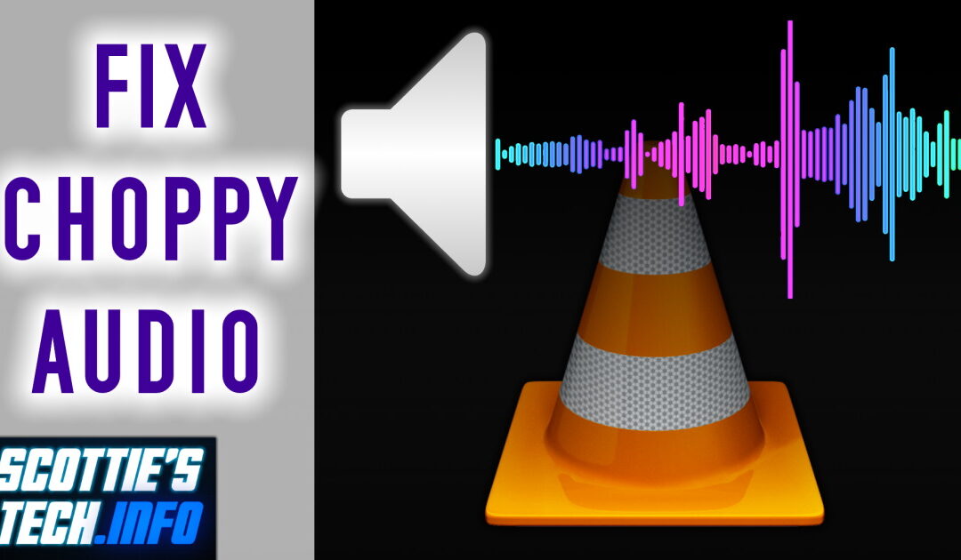Hot to fix choppy audio in VLC
