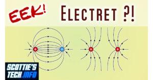 What on earth is an Electret?!