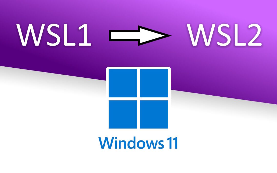 How to convert your WSL 1 virtual machine to WSL 2